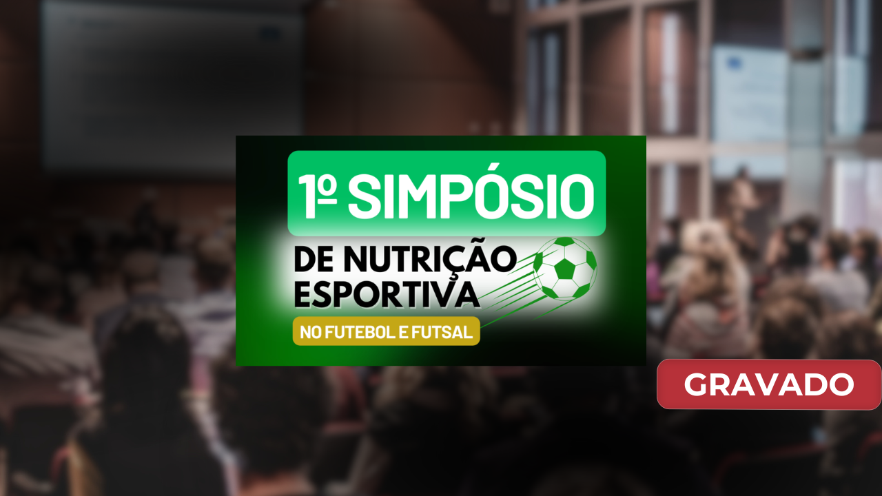 1º Simpósio de Nutrição Esportiva no Futebol e Futsal 2024