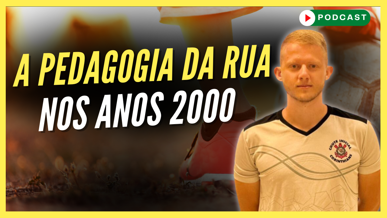 A Pedagogia da Rua ainda existe em jogadores nascidos nos anos 2000?